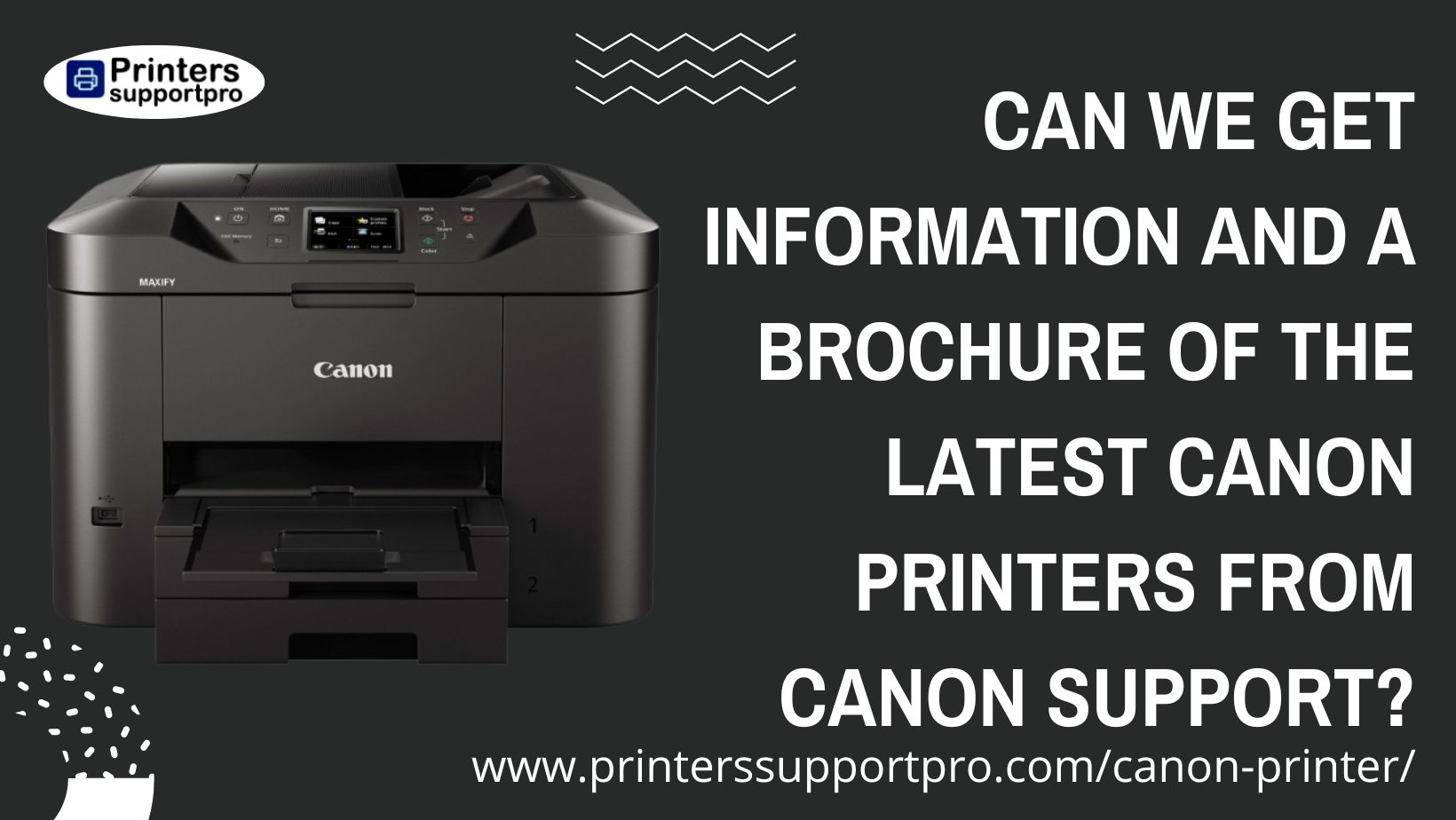 Can we get information and a brochure of the latest Canon printers from Canon support.jpg
